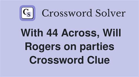 Bogus business Crossword Clue What a hoop might hang from Crossword Clue 3 Down or 51 Down Crossword Clue Language of Pakistan Crossword Clue Japanese pasta Crossword Clue Snowman accessory Crossword Clue With 56 Across, Will Rogers on discretion Crossword Clue Manages to unlock Crossword Clue Motel …